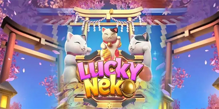 Tips Terbaik Untuk Cuan Melimpah di Slot Lucky Neko