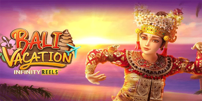Buktikan Menang Besar  Slot Online Bali Vacation
